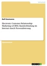 Title: Electronic Customer Relationship Marketing (eCRM). Kundenbindung im Internet durch Personalisierung