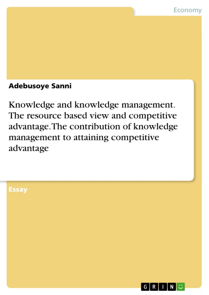 Title: Knowledge and knowledge management. The resource based view and competitive advantage. The contribution of knowledge management to attaining competitive advantage