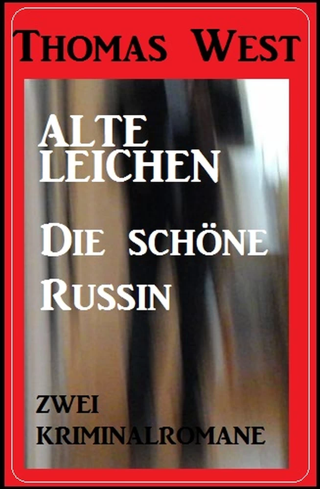 Titel: Zwei Thomas West Kriminalromane: Alte Leichen / Die schöne Russin
