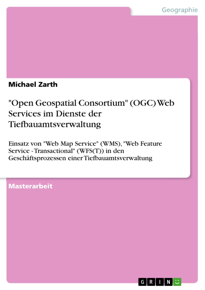 Titel: "Open Geospatial Consortium" (OGC) Web Services im Dienste der Tiefbauamtsverwaltung