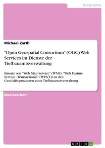 Título: "Open Geospatial Consortium" (OGC) Web Services im Dienste der Tiefbauamtsverwaltung