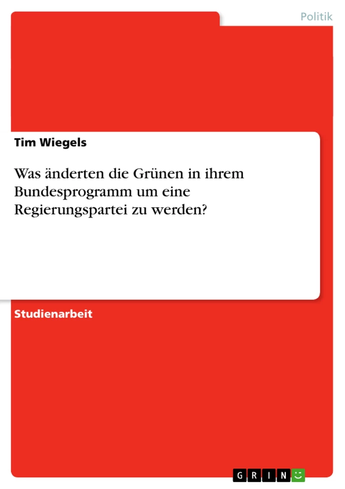 Título: Was änderten die Grünen in ihrem Bundesprogramm um eine Regierungspartei zu werden?