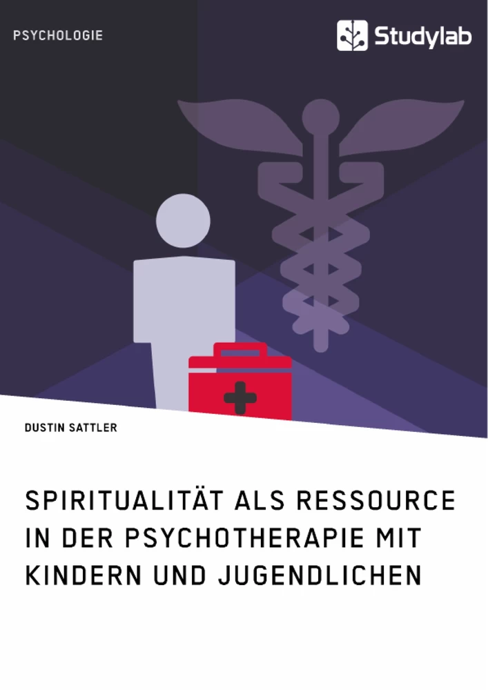 Titel: Spiritualität als Ressource in der Psychotherapie mit Kindern und Jugendlichen