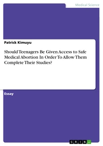 Título: Should Teenagers Be Given Access to Safe Medical Abortion In Order To Allow Them Complete Their Studies?