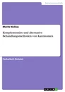Titel: Komplementäre und alternative Behandlungsmethoden von Karzinomen