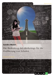 Titel: Die Bedeutung des Marketings für die Profilierung von Schulen