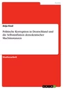 Titre: Politische Korruption in Deutschland und die Selbstinflation demokratischer Machtinstanzen