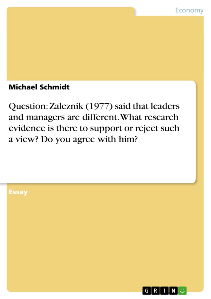 Titel: Question: Zaleznik (1977) said that leaders and managers are different. What research evidence is there to support or reject such a view? Do you agree with him?