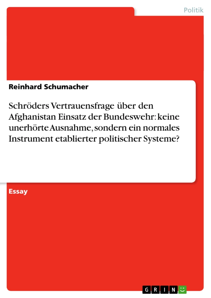 Título: Schröders Vertrauensfrage über den Afghanistan Einsatz der Bundeswehr: keine unerhörte Ausnahme, sondern ein normales Instrument etablierter politischer Systeme?