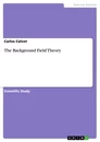Titel: The Background Field Theory