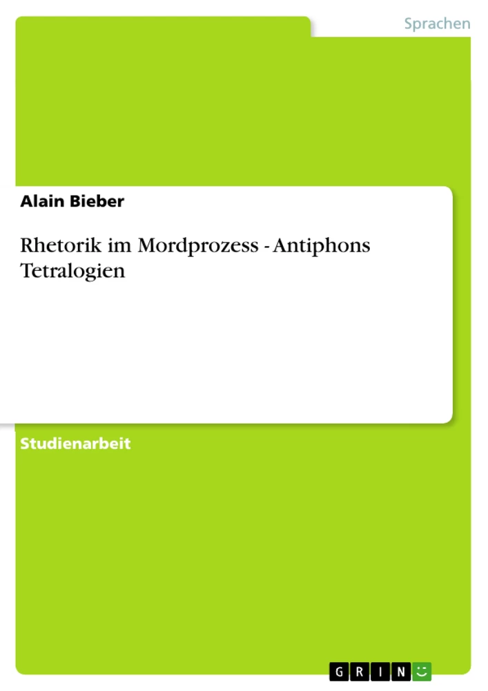 Titel: Rhetorik im Mordprozess - Antiphons Tetralogien
