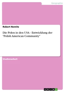 Título: Die Polen in den USA - Entwicklung der "Polish American Community"