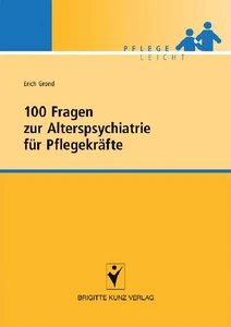 Titel: 100 Fragen zur Alterspsychiatrie für Pflegekräfte