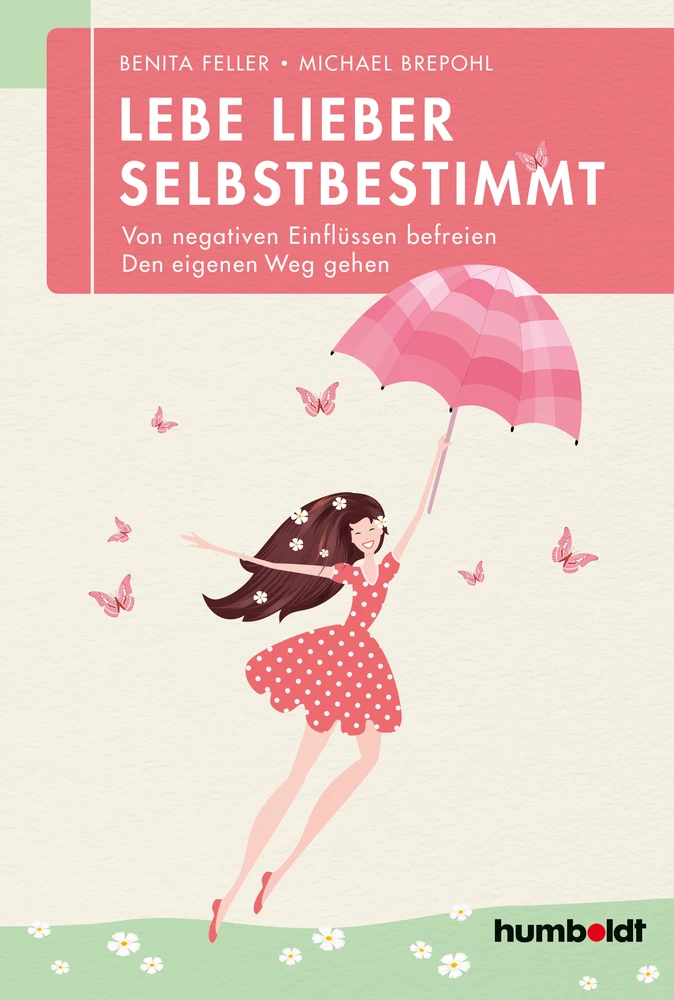 Titel: Lebe lieber selbstbestimmt