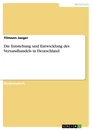 Título: Die Entstehung und Entwicklung des Versandhandels in Deutschland