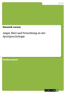 Titel: Angst, Ekel und Verachtung in der Sportpsychologie