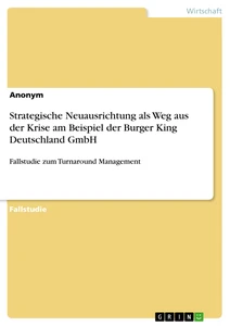 Titre: Strategische Neuausrichtung als Weg aus der Krise am Beispiel der Burger King Deutschland GmbH