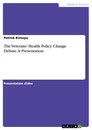 Título: The Veterans' Health Policy Change Debate. A Presentation