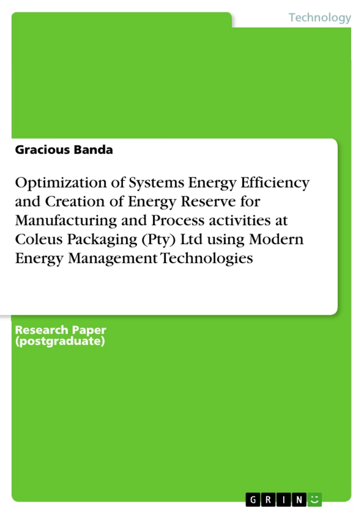 Título: Optimization of Systems Energy Efficiency and Creation of Energy Reserve for Manufacturing and Process activities at Coleus Packaging (Pty) Ltd using Modern Energy Management Technologies