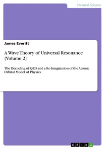 Title: A Wave Theory of Universal Resonance [Volume 2]