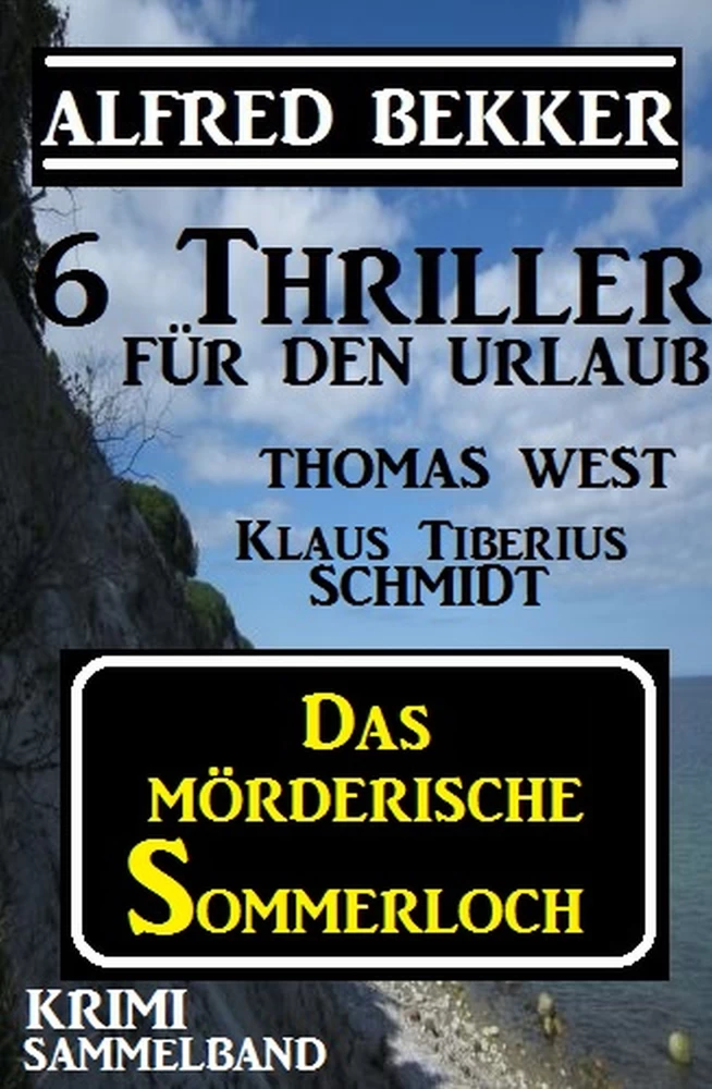 Titel: Krimi Sammelband - Das mörderische Sommerloch: 6 Thriller für den Urlaub
