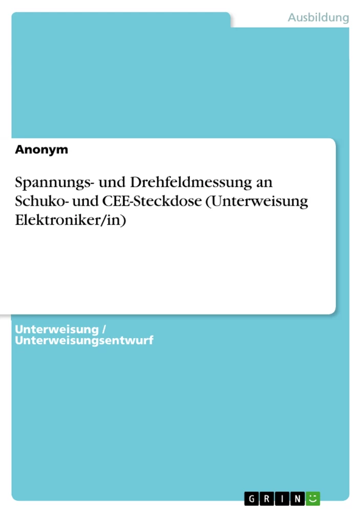 Titel: Spannungs- und Drehfeldmessung an Schuko- und CEE-Steckdose (Unterweisung Elektroniker/in)