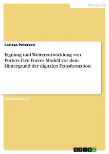 Título: Eignung und Weiterentwicklung von Porters Five Forces Modell vor dem Hintergrund der digitalen Transformation