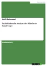 Title: Fachdidaktische Analyse des Märchens Fundevogel