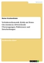 Titel: Verhaltensökonomik. Kritik am Homo Oeconomicus. Abweichende Überzeugungen, Präferenzen und Entscheidungen