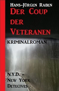 Titel: Der Coup der Veteranen: N.Y.D. - New York Detectives Kriminalroman