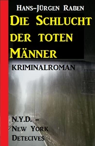 Titel: Die Schlucht der toten Männer: N.Y.D. - New York Detectives Kriminalroman