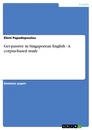 Titre: Get-passive in Singaporean English - A corpus-based study
