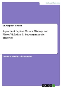 Título: Aspects of Lepton Masses Mixings and Flavor Violation In Supersymmetric Theories