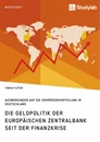 Titel: Die Geldpolitik der Europäischen Zentralbank seit der Finanzkrise. Auswirkungen auf die Vermögensverteilung in Deutschland