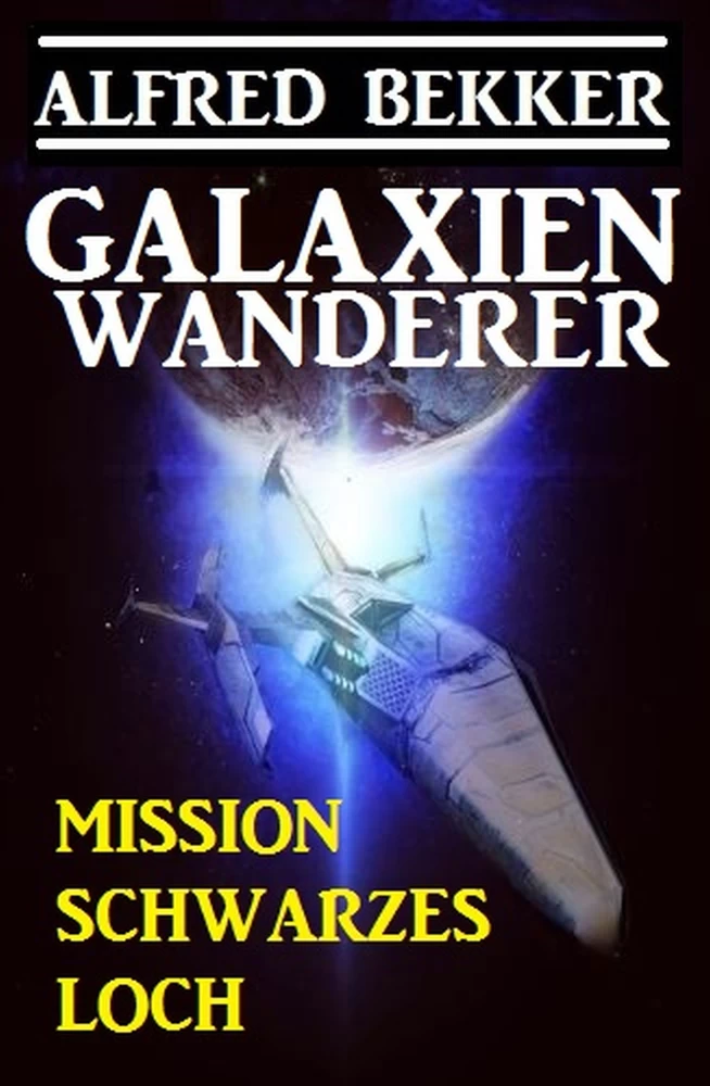 Titel: Galaxienwanderer - Mission Schwarzes Loch