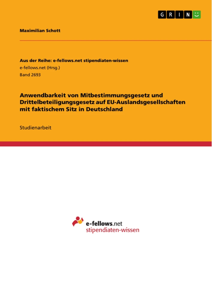 Titel: Anwendbarkeit von Mitbestimmungsgesetz und Drittelbeteiligungsgesetz auf EU-Auslandsgesellschaften mit faktischem Sitz in Deutschland