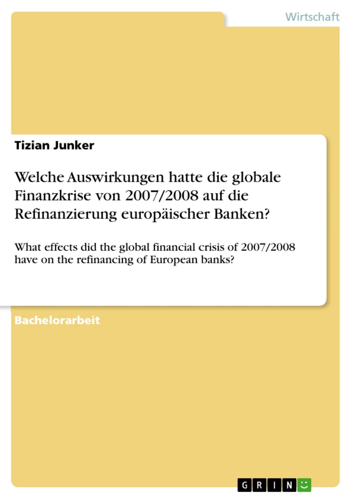 Titel: Welche Auswirkungen hatte die globale Finanzkrise von 2007/2008 auf die Refinanzierung europäischer Banken?