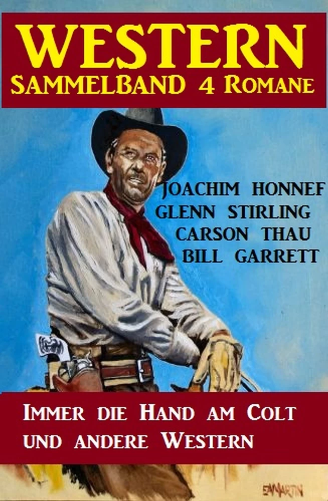 Titel: Western Sammelband 4 Romane: Immer die Hand am Colt und andere Western