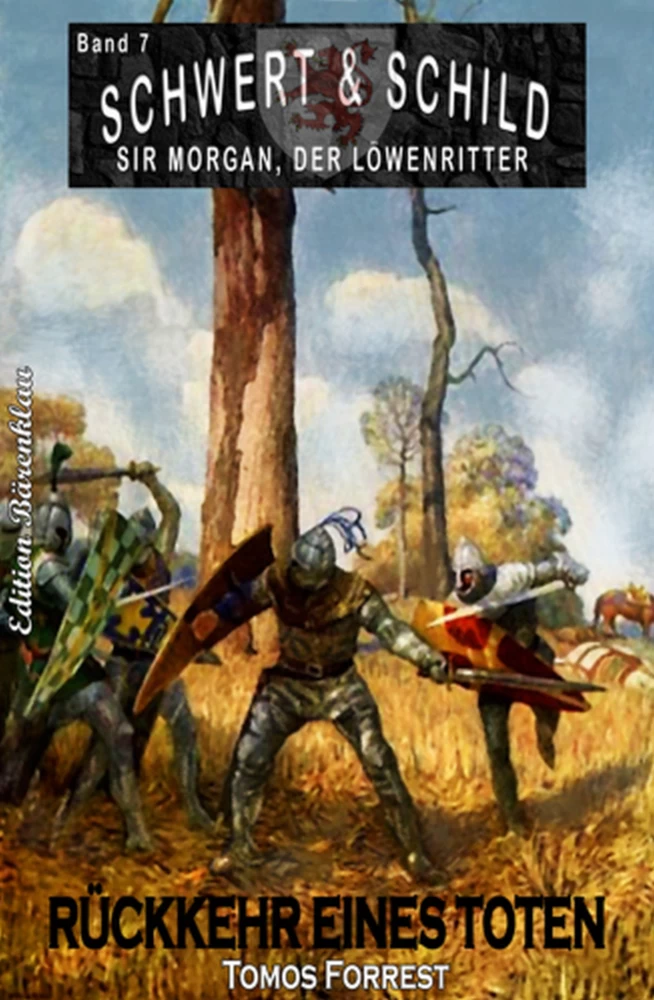 Titel: Schwert und Schild – Sir Morgan, der Löwenritter Band 7: Rückkehr eines Toten