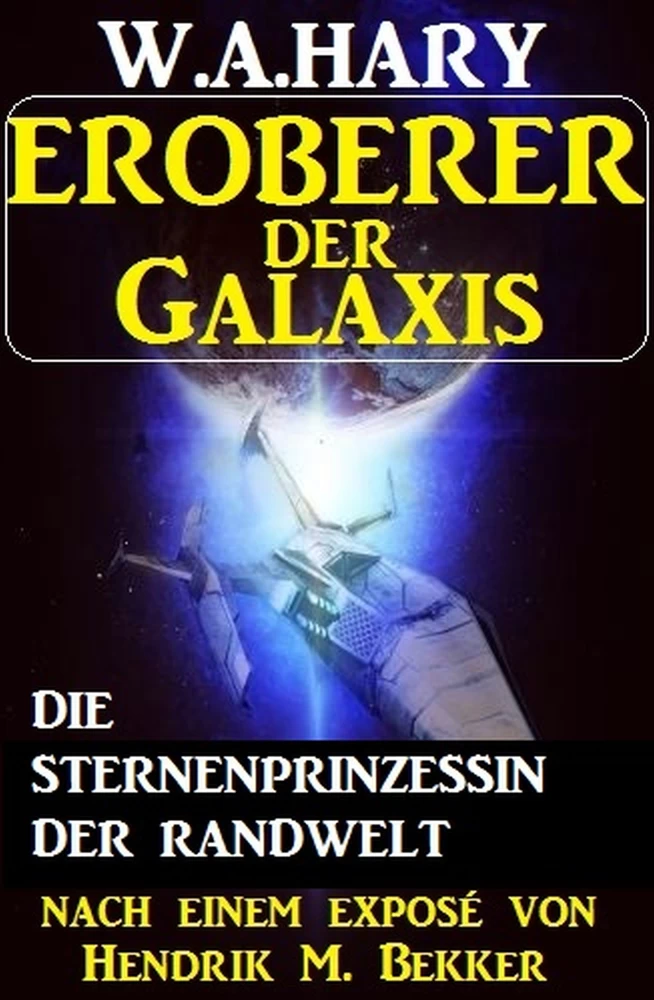 Titel: Eroberer der Galaxis - Die Sternenprinzessin der Randwelt