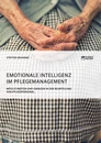 Título: Emotionale Intelligenz im Pflegemanagement. Möglichkeiten und Grenzen in der Beurteilung von Pflegepersonal