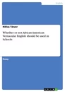 Titre: Whether or not African American Vernacular English should be used in Schools