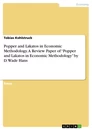 Title: Popper and Lakatos in Economic Methodology. A Review Paper of “Popper and Lakatos in Economic Methodology” by D. Wade Hans