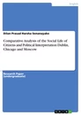 Titel: Comparative Analysis of the Social Life of Citizens and Political Interpretation Dublin, Chicago and Moscow