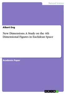 Title: New Dimensions. A Study on the 4th Dimensional Figures in Euclidean Space