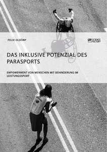Title: Das inklusive Potenzial des Parasports. Empowerment von Menschen mit Behinderung im Leistungssport