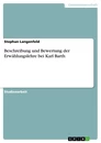 Title: Beschreibung und Bewertung der Erwählungslehre bei Karl Barth