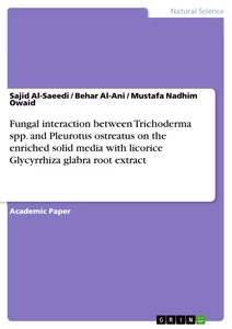 Title: Fungal interaction between Trichoderma spp. and Pleurotus ostreatus on the enriched solid media with licorice Glycyrrhiza glabra root extract