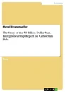 Title: The Story of the 50 Billion Dollar Man. Entrepreneurship Report on Carlos Slim Helu