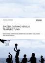 Titel: Einzelleistung versus Teamleistung. Konflikte in der Personalbewertung und deren Einfluss auf den Projekterfolg